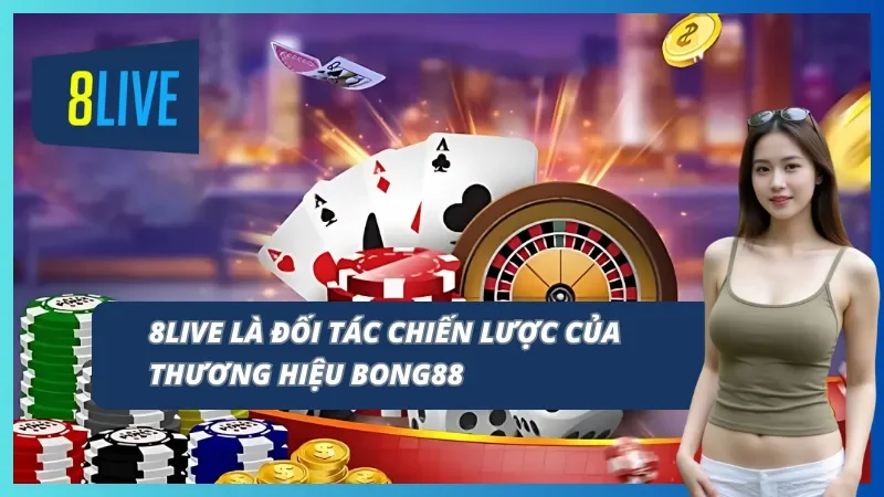8LIVE vinh dự được đồng hành cùng BONG88
