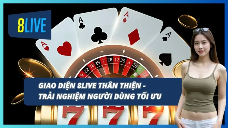 8LIVE có giao diện phù hợp mọi người dùng